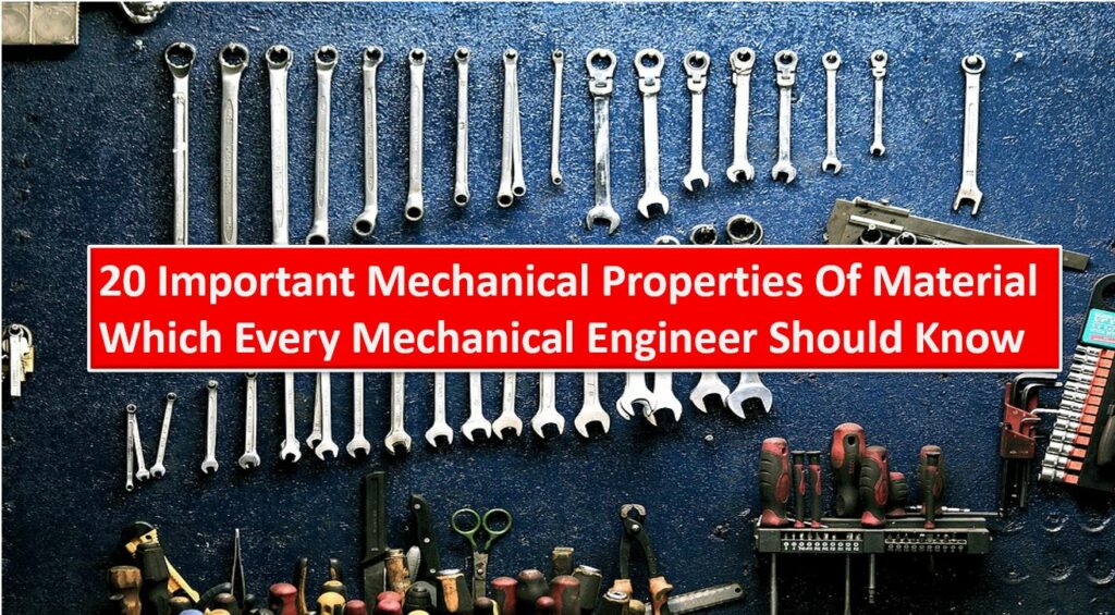 20 Important Mechanical Properties Of Material -TheEngineeringConcepts